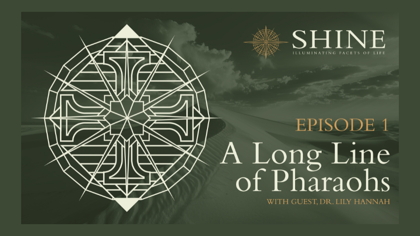 The Shine Podcast, Episode 1: A Long Line of Pharaohs